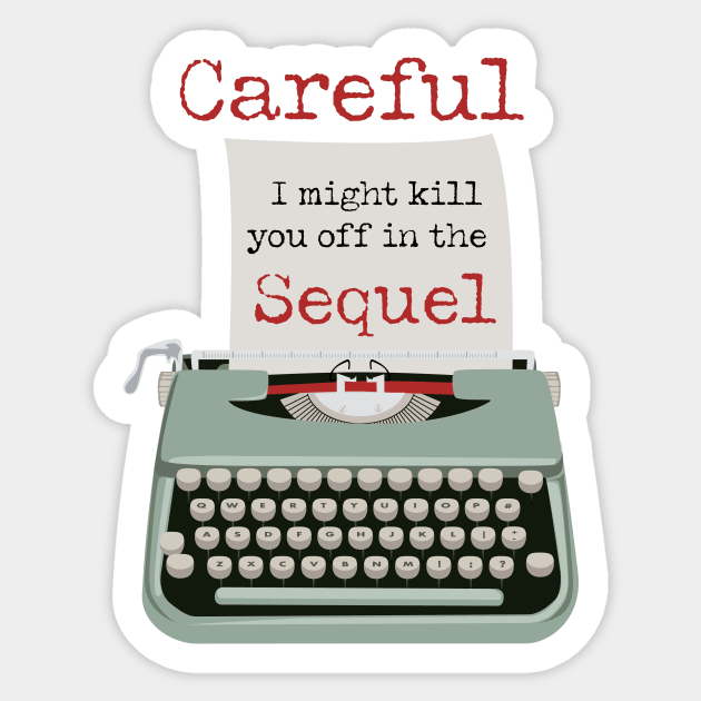 Careful, I might kill you off in the Sequel funny Typewriter Sticker by LovableDuck